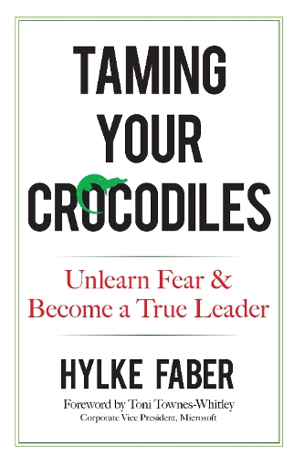 Бумажная книга «Taming Your Crocodiles: Better Leadership Through Personal Growth: Unlearn Fear & Become a True Leader», автор Хильке Фабер - фото №1