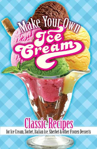 Paper book «Make Your Own Ice Cream: Classic Recipes for Ice Cream, Sorbet, Italian Ice, Sherbet and Other Frozen Desserts», author Sarah Tyson Rorer - фото №1