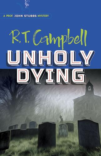 Бумажная книга «Unholy Dying: a Prof. John Stubbs Mystery: A Prof. John Stubbs Mystery», автор Р. Т. Кэмпбелл - фото №1