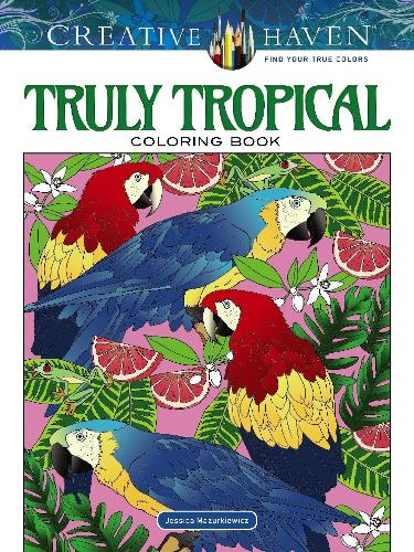 Паперова книга «Creative Haven Truly Tropical Coloring Book», автор Джессіка Мазуркевич - фото №1