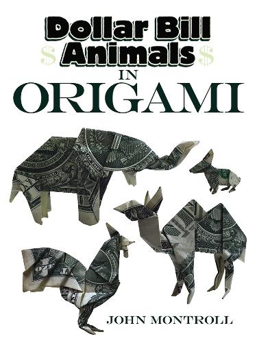 Бумажная книга «Dollar Bill Animals in Origami», автор Джон Монтролл - фото №1
