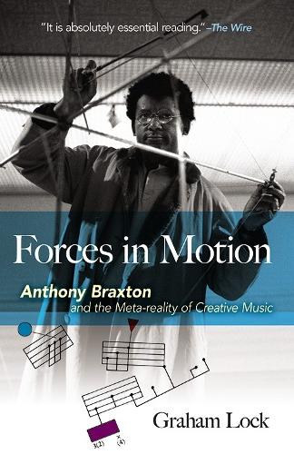Паперова книга «Forces in Motion: Anthony Braxton and the Meta-Reality of Creative Music», автор Грем Лок - фото №1