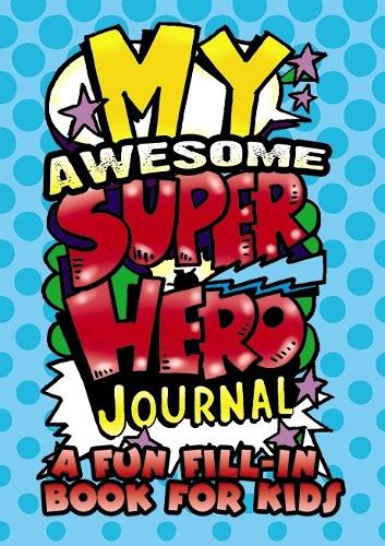 Паперова книга «My Awesome Superhero Journal: a Fun Fill-in Book for Kids», авторів Діана Зуреліас, Річард Вошберн Чайлд - фото №1