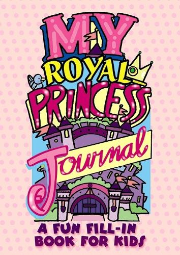 Паперова книга «My Royal Princess Journal: a Fun Fill-in Book for Kids», автор Діана Зуреліас - фото №1