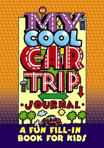 Бумажная книга «My Cool Car Trip Journal: a Fun Fill-in Book for Kids», автор Диана Зурелиас - фото №1