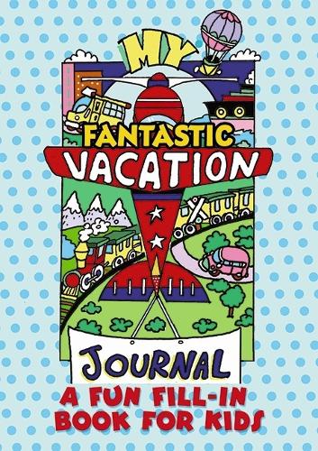 Паперова книга «My Fantastic Vacation Journal: A Fun Fill-in Book for Kids», автор Діана Зуреліас - фото №1