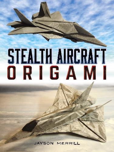 Паперова книга «Stealth Aircraft Origami», автор Джейсон Меррілл - фото №1