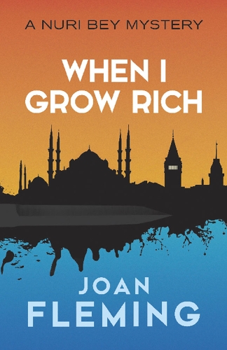 Бумажная книга «When I Grow Rich: a Nuri Bey Mystery: A Nuri Bey Mystery», автор Джоан Флеминг - фото №1