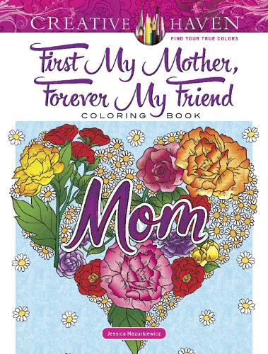 Паперова книга «Creative Haven First My Mother, Forever My Friend Coloring Book», автор Джессіка Мазуркевич - фото №1