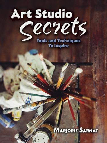 Бумажная книга «Art Studio Secrets: Tools and Techniques to Inspire: Tools and Techniques to Inspire», автор Марджори Сарнат - фото №1