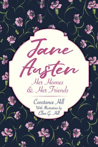 Бумажная книга «Jane Austen: Her Homes and Her Friends: Her Homes and Her Friends», автор Констанс Хилл - фото №1
