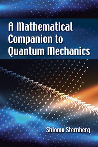 Бумажная книга «A Mathematical Companion to Quantum Mechanics», автор Шломо Штернберг - фото №1