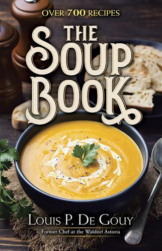 Бумажная книга «The Soup Book: Over 700 Recipes: Over 700 Recipes», автор Луи П. Де Гуи - фото №1