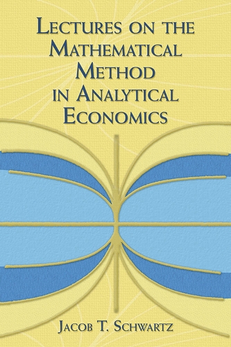 Бумажная книга «Lectures on the Mathematical Method in Analytical Economics», автор Джейкоб Шварц - фото №1