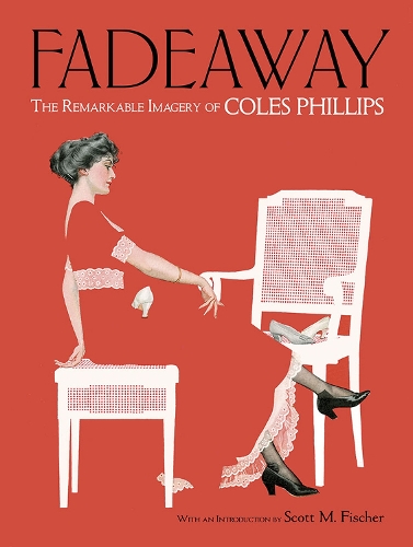 Бумажная книга «Fadeaway: the Remarkable Imagery of Coles Phillips: The Remarkable Imagery of Coles Phillips», автор Коулз Филлипс - фото №1