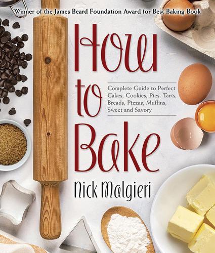 Бумажная книга «How to Bake: The Complete Guide to Perfect Cakes, Cookies, Pies, Tarts, Breads, Pizzas, Muffins, Sweet and Savory», автор Ник Мальгиери - фото №1