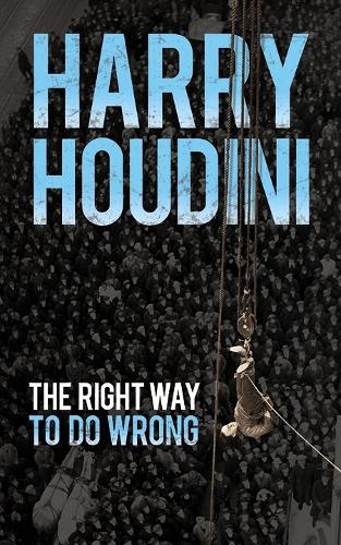 Паперова книга «The Right Way to Do Wrong», автор Гаррі Гудіні - фото №1