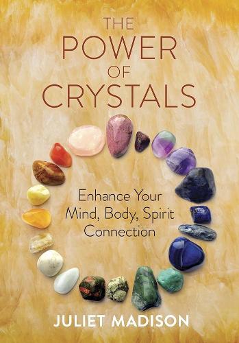 Бумажная книга «The Power of Crystals: Enhance Your Mind, Body, Spirit Connection», автор Джульет Мэдисон - фото №1