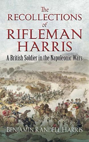 Бумажная книга «The Recollections of Rifleman Harris: A British Soldier in the Napoleonic Wars», автор Джон Харрис - фото №1