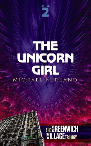 Бумажная книга «The Unicorn Girl: The Greenwich Village Trilogy Book Two», автор Михаэль Курланд - фото №1