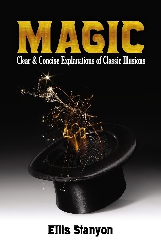 Бумажная книга «Magic: Clear and Concise Explanations of Classic Illusions», автор Эллис Станион - фото №1