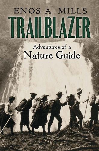 Паперова книга «Trailblazer: the Adventures of a Nature Guide», авторів Енос Міллс, Д.Е.К. Флітч - фото №1