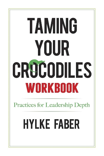 Бумажная книга «Taming Your Crocodiles Practices: Daily Reflections for Leadership Depth», автор Хильке Фабер - фото №1