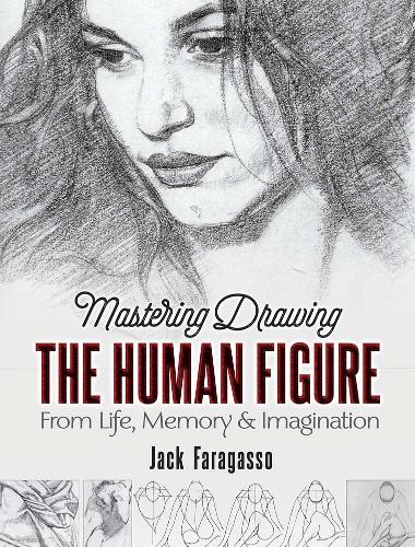 Паперова книга «Mastering Drawing the Human Figure: From Life, Memory and Imagination», автор Джек Фарагассо - фото №1