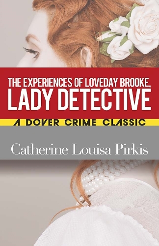 Паперова книга «Experiences of Loveday Brooke, Lady Detective», автор Кетрін Луїза Піркіс - фото №1