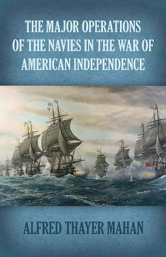[object Object] «Major Operations of the Navies in the War of American Independence», авторов Альфред Тайер Мэхэн, Джефф А. Менгес - фото №1