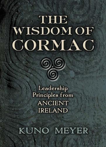Бумажная книга «Wisdom of Cormac: Leadership Principles from Ancient Ireland», автор Куно Мейер - фото №1