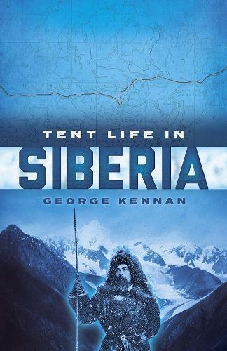 Паперова книга «Tent Life in Siberia», авторів Джордж Кеннан, Ганно Рунд - фото №1