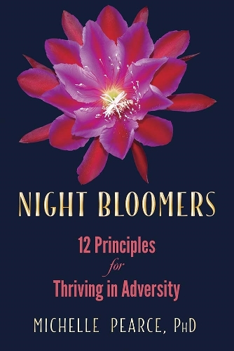Паперова книга «Night Bloomers: 12 Principles for Thriving in Adversity», автор Мішель Пірс - фото №1