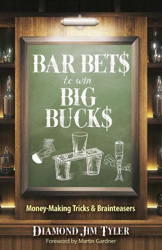 Бумажная книга «Bar Bets to Win Big Bucks: Money-Making Tricks and Brainteasers», автор Джим Тайлер - фото №1