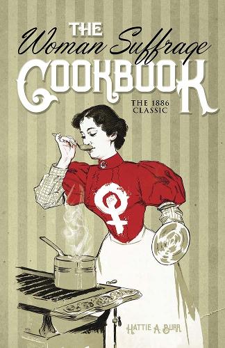Бумажная книга «Woman Suffrage Cookbook: The 1886 Classic», авторов Хэтти Берр, Нетти Шулер - фото №1