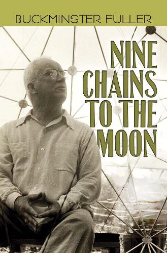 Бумажная книга «Nine Chains to the Moon», автор Бакминстер Фуллер - фото №1
