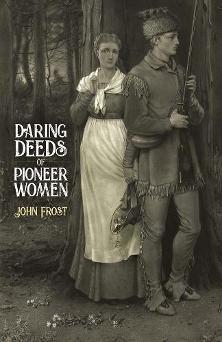 Бумажная книга «Daring Deeds of Pioneer Women», автор Джон Фрост - фото №1