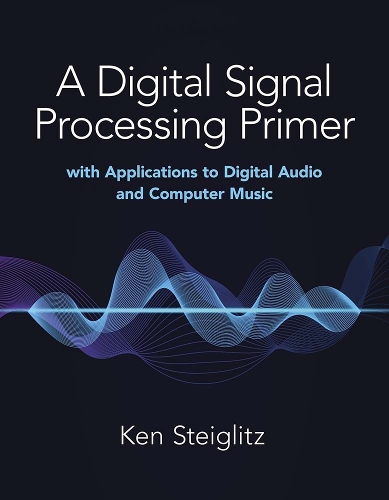 Бумажная книга «A Digital Signal Processing Primer: with Applications to Digital Audio and Computer Music», автор Кеннет Штайглиц - фото №1