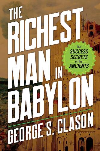Бумажная книга «The Richest Man in Babylon: The Success Secrets of the Ancients», авторов Джорж Сэмюэль Клейсон, М. Истмен - фото №1