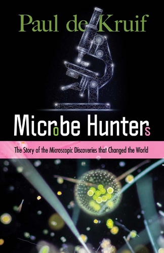 Бумажная книга «Microbe Hunters: The Story of the Microscopic Discoveries That Changed the World», автор Де Круиф Пол - фото №1