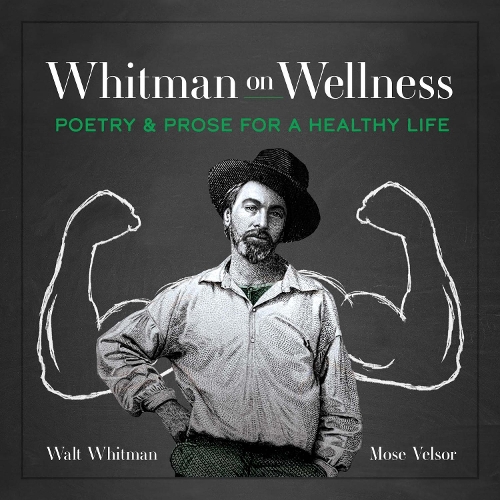 Бумажная книга «Whitman on Wellness: Poetry and Prose for a Healthy Life», автор Уолт Уитмен - фото №1