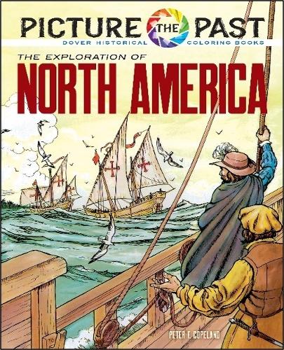 Бумажная книга «Picture the Past: the Exploration of North America, Historical Coloring Book», автор Питер Ф. Коупленд - фото №1