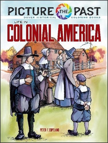 Бумажная книга «Picture the Past: Life in Colonial America, Historical Coloring Book», автор Питер Ф. Коупленд - фото №1