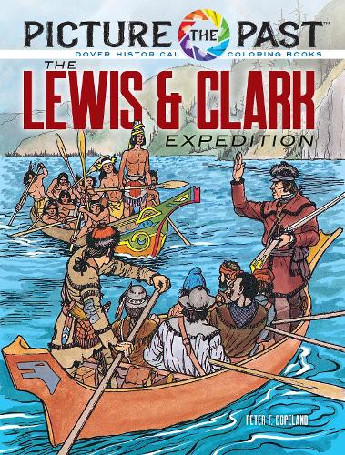 Бумажная книга «Picture the Past: the Lewis & Clark Expedition:: Historical Coloring Book», автор Питер Ф. Коупленд - фото №1