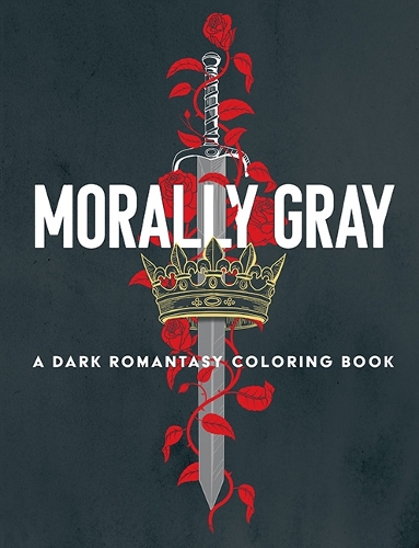 Бумажная книга «Morally Gray: A Dark Romantasy Coloring Book», авторов Ана Бидо, Елена Бонотто, Ханна Конецки, Пола Ледесма - фото №1