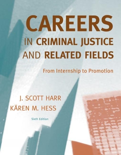 [object Object] «Careers in Criminal Justice and Related Fields: From Internship to Promotion», авторів Дж. Харр, Карен Гесс - фото №1