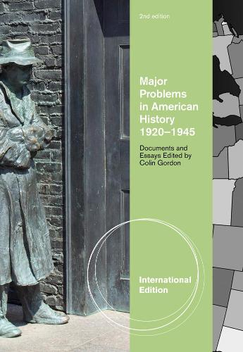 Бумажная книга «Major Problems in American History, 1920-1945: Documents and Essays, International Edition», авторов Колин Гордон, Томас Патерсон - фото №1