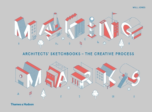 Паперова книга «Making Marks: Architects' Sketchbooks – The Creative Process», автор Уілл Джонсон - фото №1
