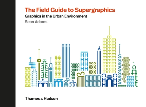 Паперова книга «The Field Guide to Supergraphics: Graphics in the Urban Environment», автор Шон Адамс - фото №1