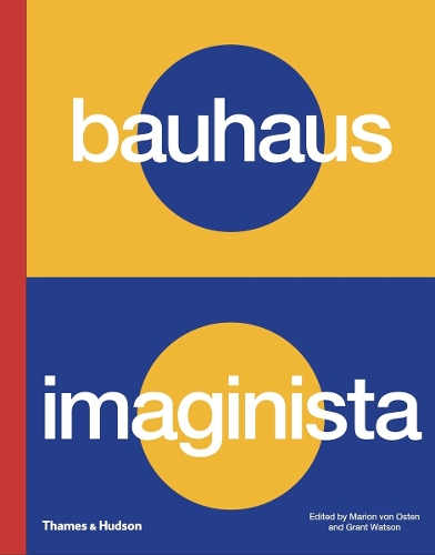 Бумажная книга «Bauhaus Imaginista: A School in the World», авторов Грант Уотсон, Марион фон Остен - фото №1